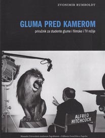 Zvonimir Rumboldt, Gluma pred kamerom. Priručnik za studente glume i filmske i TV režije, Udruga Kad tad, Zagreb, 2014.