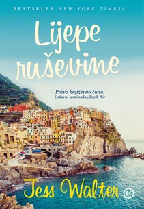 Jess Walter, Lijepe ruševine (Beautiful Ruins, prev. Aleksandra Barlović), Mozaik knjiga, Zagreb, 2014.