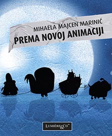 Mihaela Majcen Marinić, Prema novoj animaciji, MeandarMedia, Zagreb, 2014.