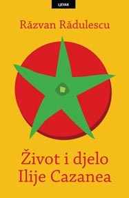 Rãzvan Rãdulescu, Život i djelo Ilije Cazanea (Viaţa şi faptele lui Ilie Cazane) Ljevak, Zagreb, 2014.